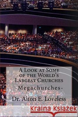 A Look at Some of the World's Largest Churches Dr Alton E. Loveless 9781940609393 Fwb Publications
