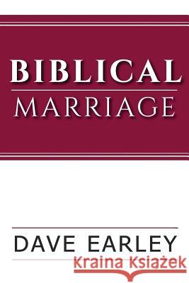 Biblical Marriage Dave Earley 9781940609508 Fwb Publications