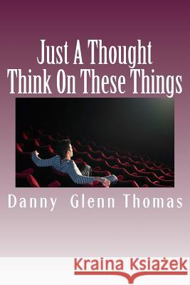 Just A Thought Thomas, Danny Glenn 9781940609928