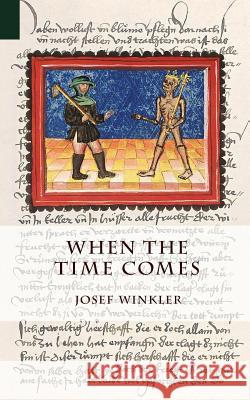 When the Time Comes Josef Winkler Adrian West 9781940625010 Contra Mundum Press