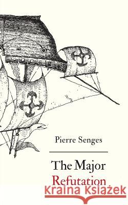 The Major Refutation: English version of Refutatio major Senges, Pierre 9781940625201