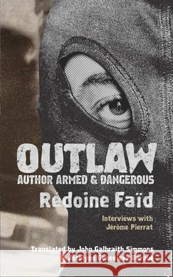 Outlaw: Author Armed & Dangerous Faïd, Rédoine 9781940625386 Contra Mundum Press