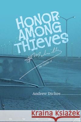 Honor Among Thieves: The Cinema of Jean-Pierre Melville Andrew Dickos 9781940625478 Contra Mundum Press