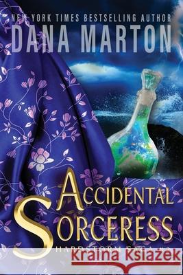 Accidental Sorceress: Epic Fantasy Romance Marton, Dana 9781940627113 Dana Marton