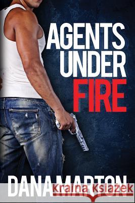 Agents Under Fire: Second, Expanded Edition Dana Marton 9781940627175 Dana Marton