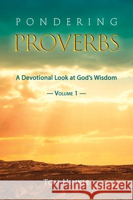 Pondering Proverbs (Vol. 1) Tom Hinkle 9781940645926 Courier Publishing