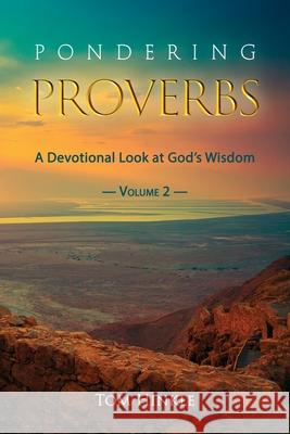 Pondering Proverbs (Vol. 2) Tom Hinkle 9781940645933 Courier Publishing