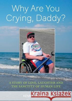 Why Are You Crying, Daddy? Kenny Sanford 9781940645940