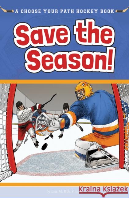 Save the Season: A Choose Your Path Hockey Book Lisa Bol 9781940647227