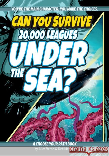 Can You Survive 20,000 Leagues Under the Sea?: A Choose Your Path Book Deb Mercier 9781940647838