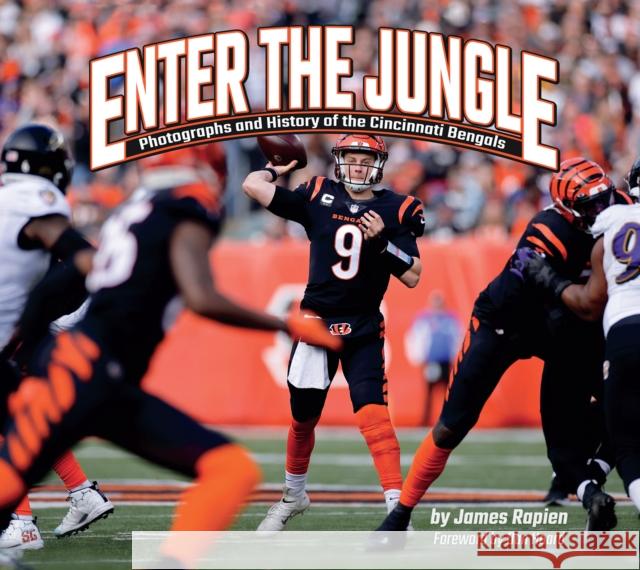 Enter the Jungle: Photographs and History of the Cincinnati Bengals James Rapien 9781940647999 Lake 7 Creative