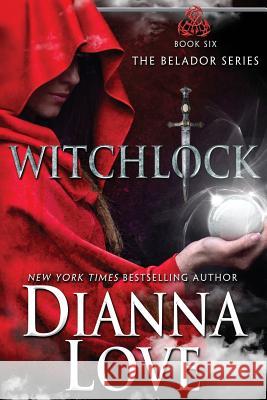 Witchlock: Belador Book 6 Dianna Love   9781940651705 Silver Hawk Press LLC