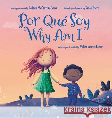 Por Que Soy Why Am I Colleen McCarthy-Evans Sarah Dietz Melina Aceves 9781940654010