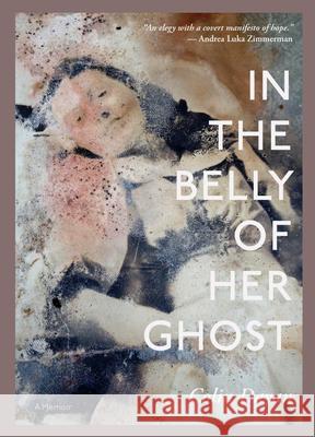 In the Belly of Her Ghost: A Memoir Colin Dayan 9781940660486