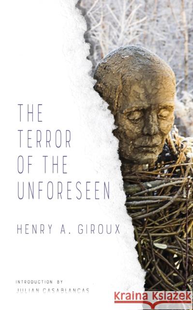 The Terror of the Unforeseen Henry Giroux 9781940660493