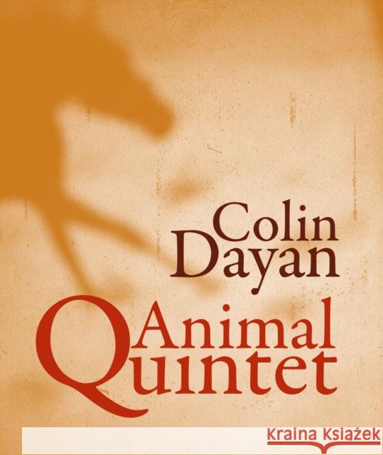 Animal Quintet: A Southern Memoir Dayan Colin 9781940660721 Los Angeles Review of Books
