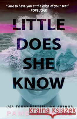 Little Does She Know: A Psychological Thriller Crane, Pamela 9781940662244 Tabella House