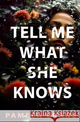 Tell Me What She Knows Pamela Crane 9781940662466 Rockin
