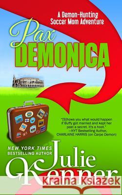 Pax Demonica: Trials of a Demon-Hunting Soccer Mom Julie Kenner 9781940673202