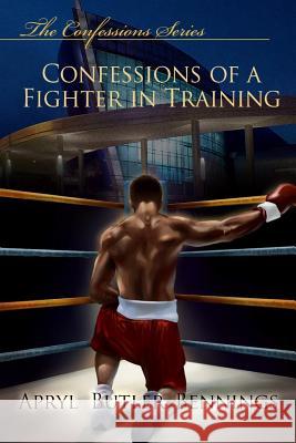 Confessions Of A Fighter In Training Butler-Bennings, Apryl 9781940681047 Imagery Publishing