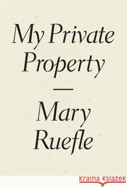 My Private Property Mary Ruefle 9781940696515 Wave Books