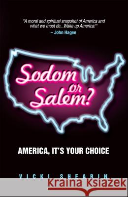 Sodom or Salem?: America, It's Your Choice Shearin, Vicki 9781940697062