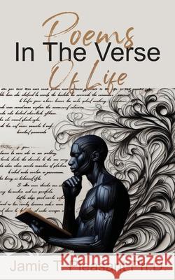 Poems In The Verse Of Life Jamie T. Pleasant 9781940698335 Biblion Publishing
