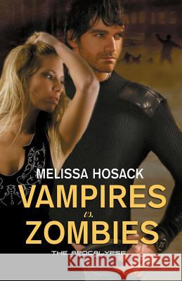 Vampires Vs Zombies - The Apocalypse Melissa Hosack 9781940707341 Whimsical Publications