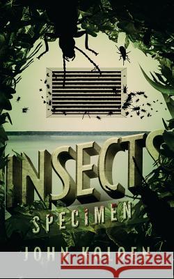 Insects: Specimen John Koloen 9781940708744 Watchfire Press