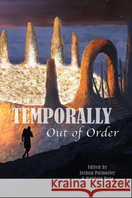 Temporally Out of Order Joshua Palmatier Patricia Bray 9781940709024 Zombies Need Brains LLC