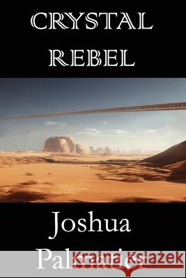 Crystal Rebel Joshua Palmatier 9781940709680