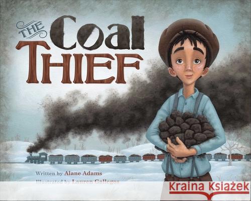 The Coal Thief Alane Adams Lauren Gallegos 9781940716275 Sparkpress