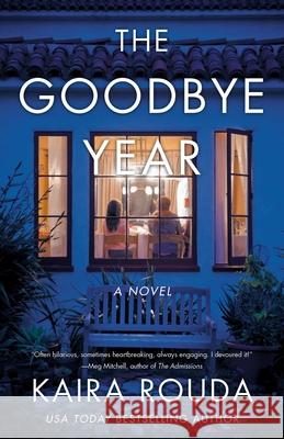 The Goodbye Year Kaira Rouda 9781940716336 Sparkpress