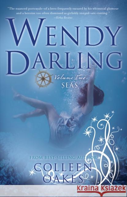 Wendy Darling: Volume 2: Seas Colleen Oakes 9781940716886 Sparkpress