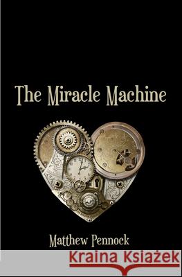 The Miracle Machine: poems Matthew Pennock 9781940724294