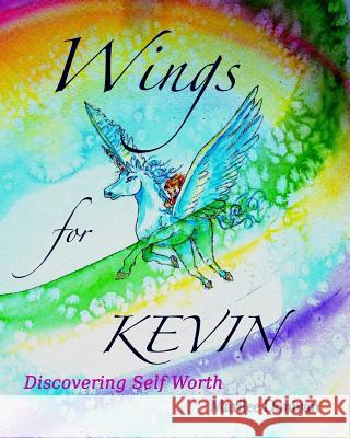 Wings for Kevin: Discovering Self Worth Marilee Donivan 9781940728131