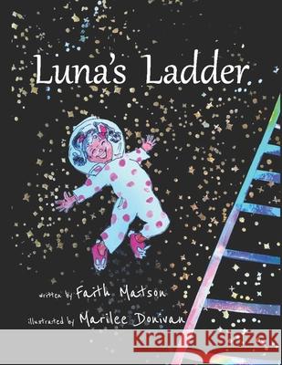 Luna's Ladder Marilee Donivan Faith Matson 9781940728148