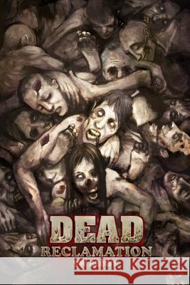 Dead: Reclamation: Book 10 of the DEAD series Brown, Tw 9781940734309 May December Publications LLC