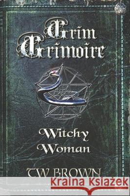 Grim Grimoire: Witchy Woman Jeffrey Kosh Tw Brown 9781940734736