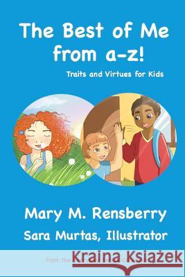 The Best of Me from A-Z!: Traits and Virtues for Kids Sara Murtas Richard Rensberry Mary M. Rensberry 9781940736419 Quickturtle Books LLC