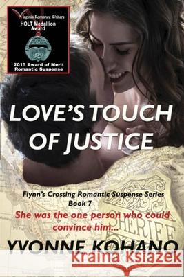 Love's Touch of Justice: Flynn's Crossing Romantic Suspense Series Book 7 Yvonne Kohano 9781940738376 Kochanowski Enterprises