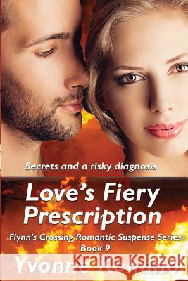 Love's Fiery Prescription: Flynn's Crossing Romantic Suspense Series Book 9 Yvonne Kohano 9781940738864 Kochanowski Enterprises