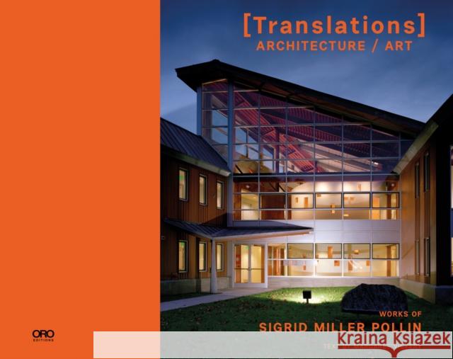 Translations: Architecture/Art Sigrid Miller Pollin 9781940743370 Oro Editions