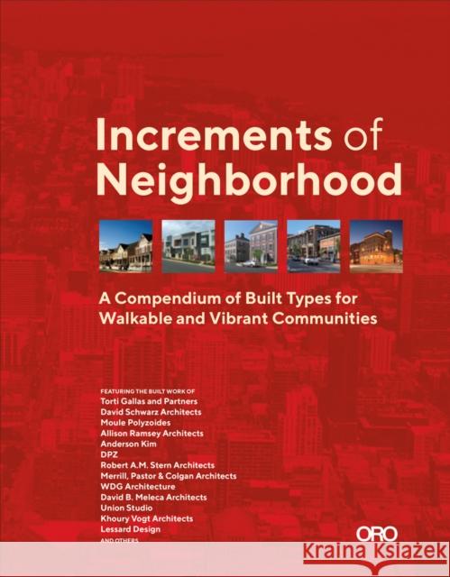 Increments of Neighborhood: A Compendium of Built Types for Walkable and Vibrant Communities Brian O'Looney 9781940743868