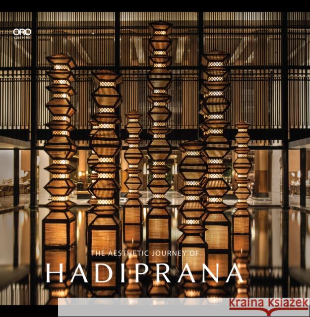 The Aesthetic Journey of Hadiprana Hadiprana Design Hadipran 9781940743875 Oro Editions