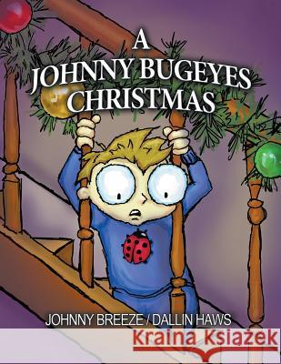A Johnny Bugeyes Christmas Johnny Breeze Dallin Haws 9781940745053 Johnny Breeze an Imprint of Telemachus Press