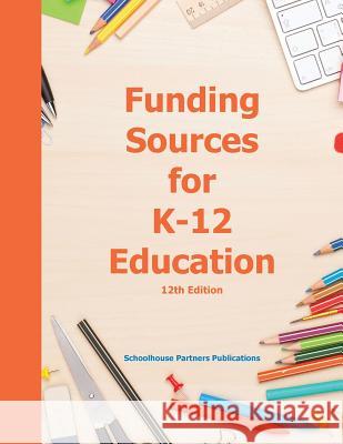 Funding Sources for K-12 Education Louis S. Schafer 9781940750118 Schoolhouse Partners