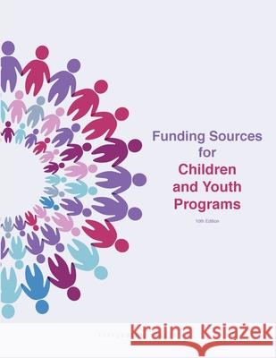 Funding Sources for Children and Youth Programs Louis Schafer Anita Schafer 9781940750149 Littleberry Press LLC
