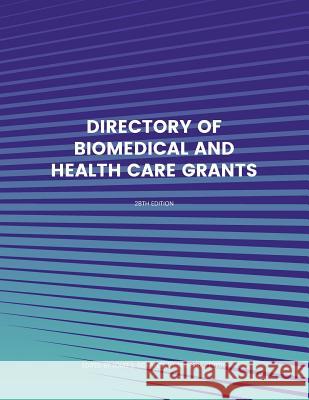 Directory of Biomedical and Health Care Grants Ed S. Louis S. Schafer 9781940750316 Littleberry Press LLC