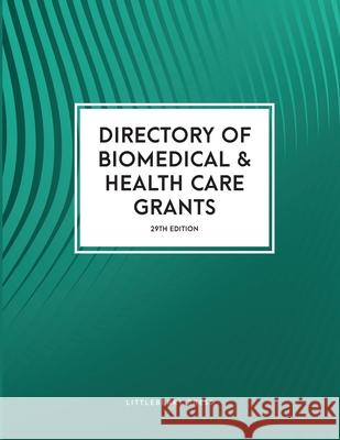 Directory of Biomedical and Health Care Grants Louis S Schafer Anita Schafer  9781940750415 Littleberry Press LLC